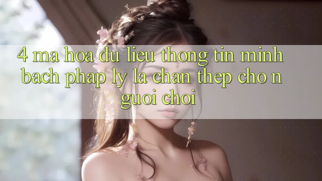 4. Mã hóa dữ liệu Thông Tin & Minh bạch Pháp Lý: Lá Chắn Thép Cho Người Chơi 4. Mã hóa dữ liệu Thông Tin & Minh bạch Pháp Lý: Lá Chắn Thép Cho Người Chơi