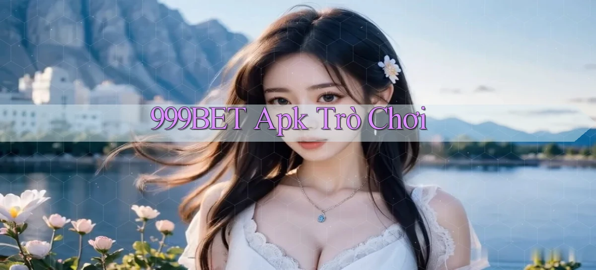 999bet apk trò chơi