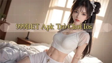 999bet apk trò chơi ios