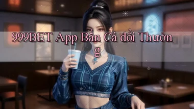 999bet app bắn cá đổi thưởng