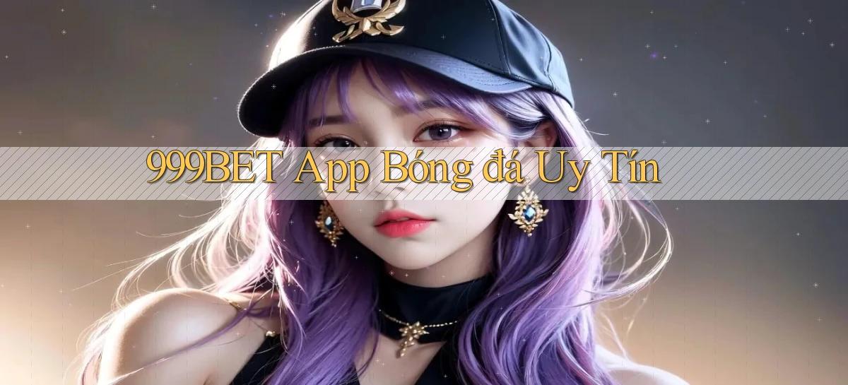 999bet app bóng đá uy tín
