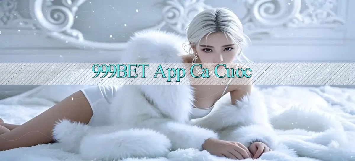 999bet app ca cuoc