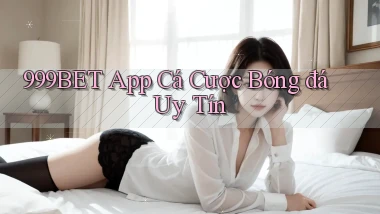 999bet app cá cược bóng đá uy tín