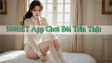 999bet app chơi bài tiền thật