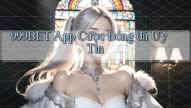 999bet app cược bóng đá uy tín