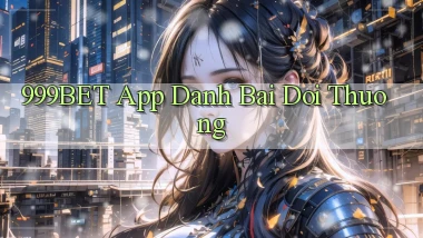 999bet app đánh bài đổi thưởng