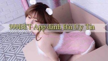 999bet app đánh bài uy tín