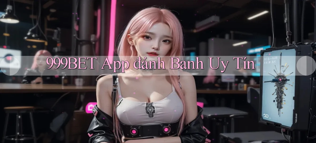999bet app đánh banh uy tín