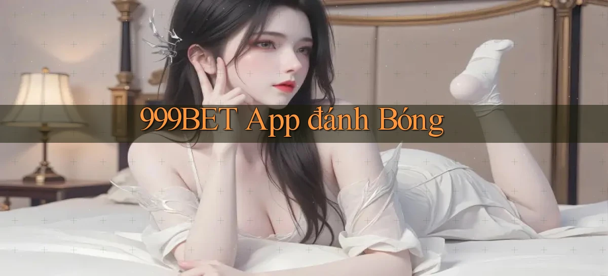 999bet app đánh bóng