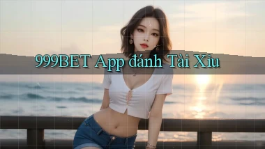999bet app đánh tài xỉu