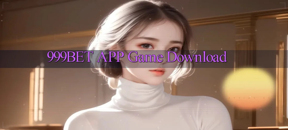 999bet APP game download