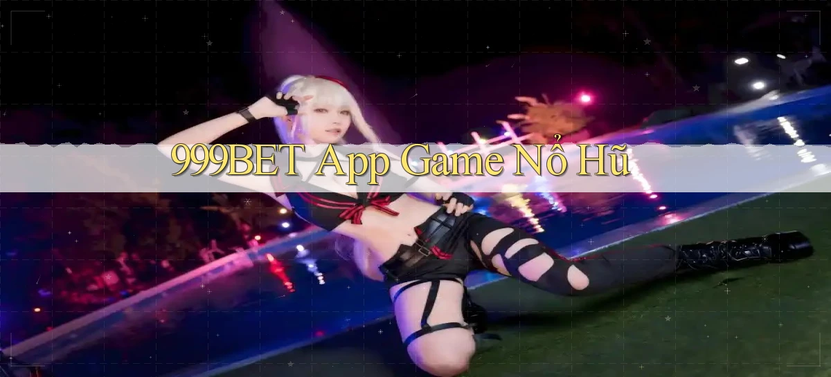999bet app game nổ hũ