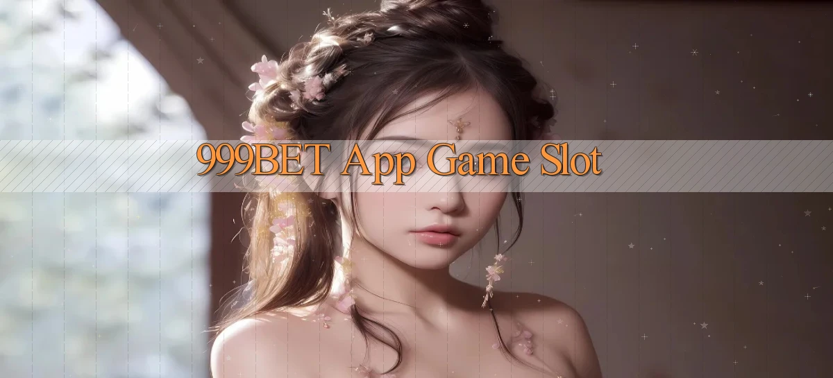 999bet app game slot