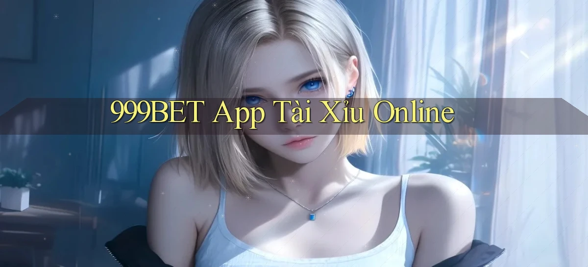 999bet app tài xỉu online
