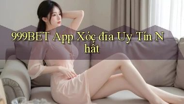 999bet app xóc đĩa uy tín nhất