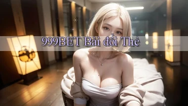 999bet bài đổi thẻ