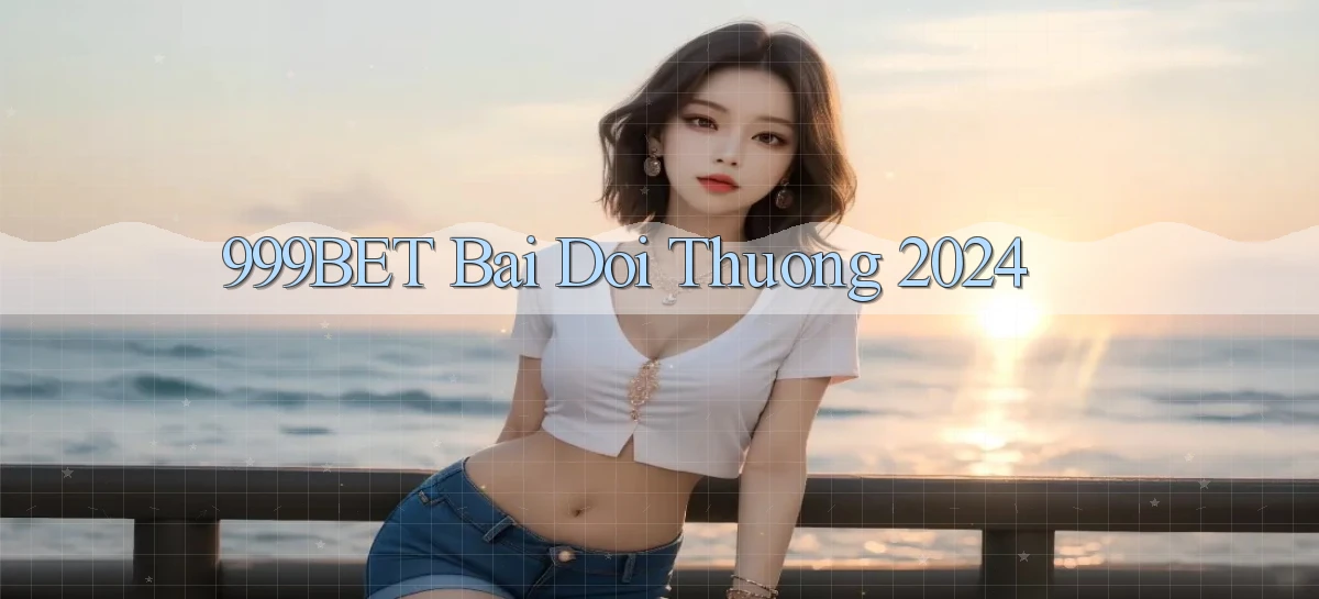 999bet bai doi thuong 2024