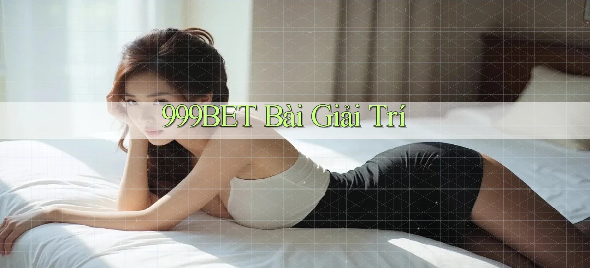 999bet bài giải trí