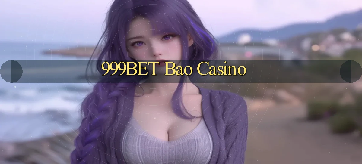 999bet bao casino