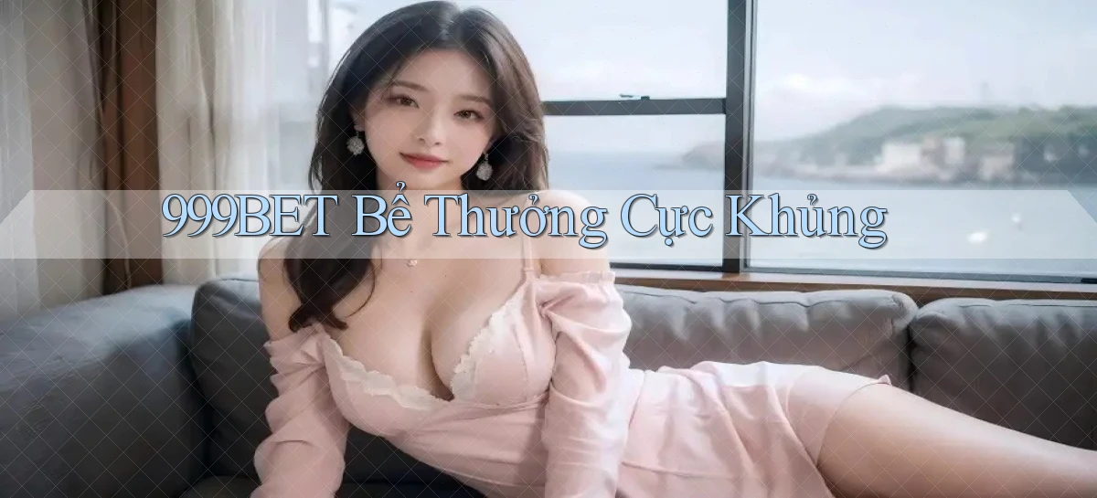 999bet  bể thưởng cực khủng