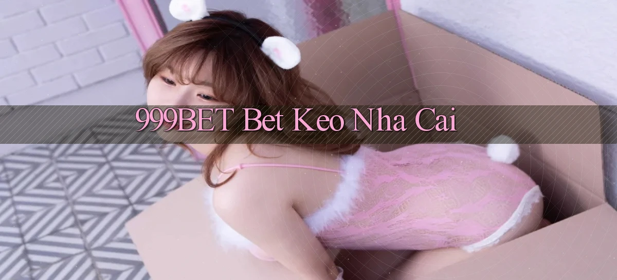 999bet bet keo nha cai