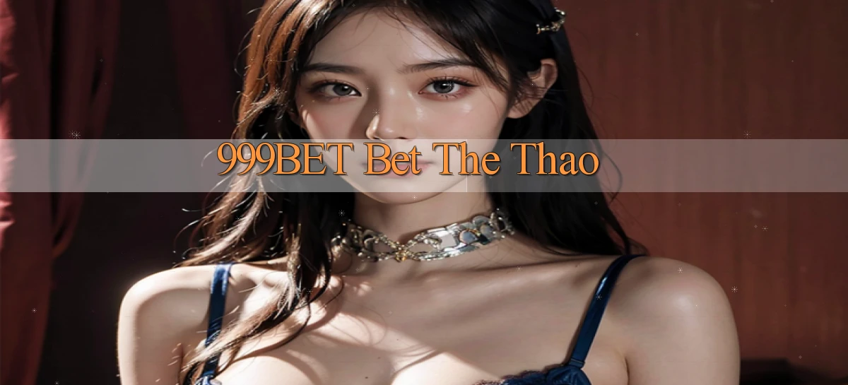 999bet bet the thao