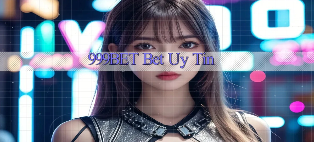 999bet bet uy tín