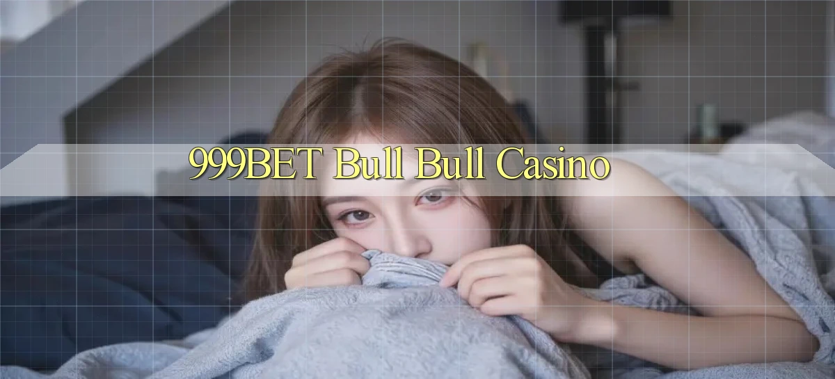 999bet bull bull casino