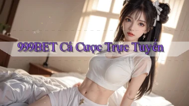 999bet  cá cược trực tuyến