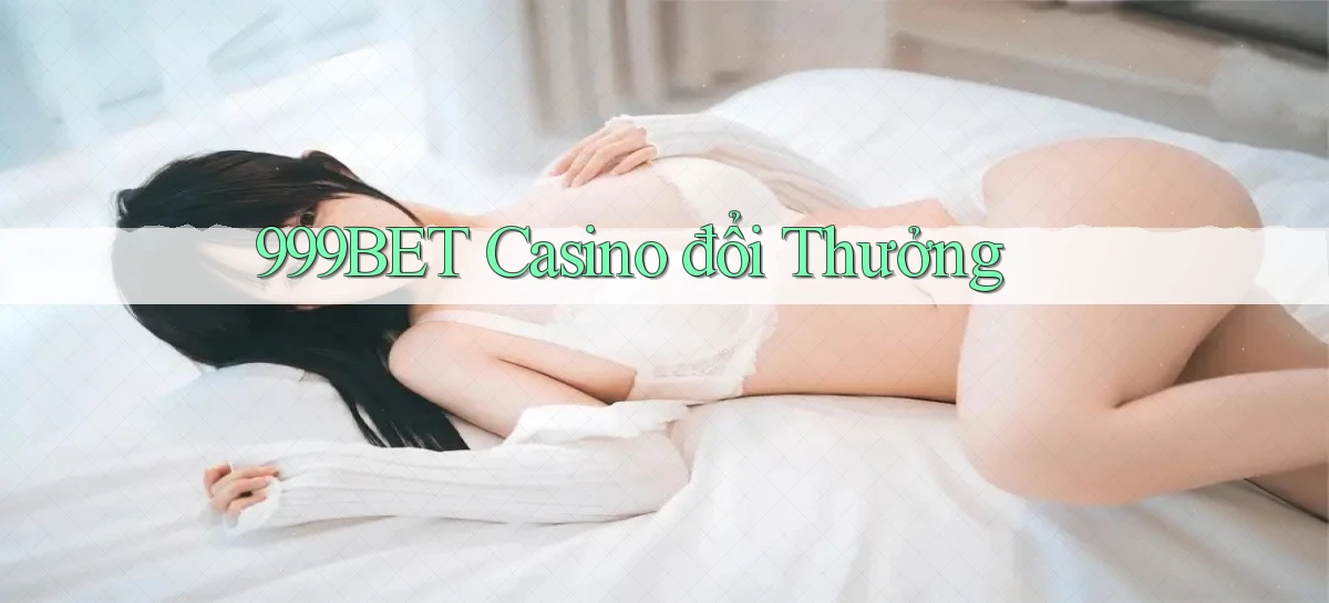 999bet casino đổi thưởng