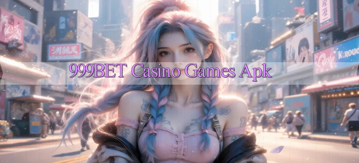 999bet casino games apk