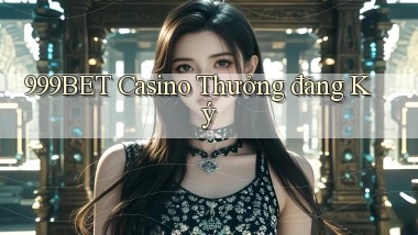 999bet casino thưởng đăng ký