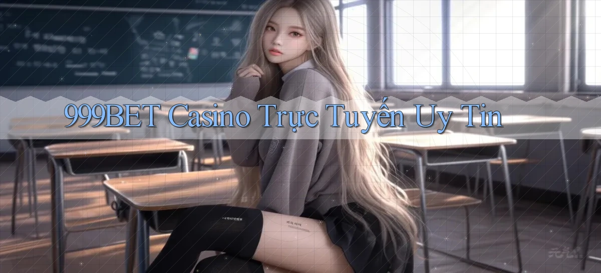 999bet casino trực tuyến uy tín