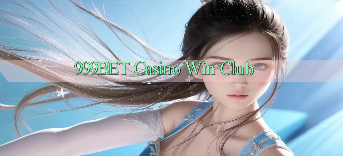 999bet casino win club