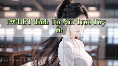 999bet  đánh tài xỉu trực tuyến