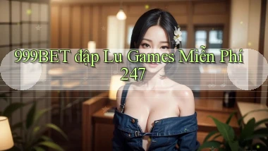 999bet  đập lu games miễn phí 24／7