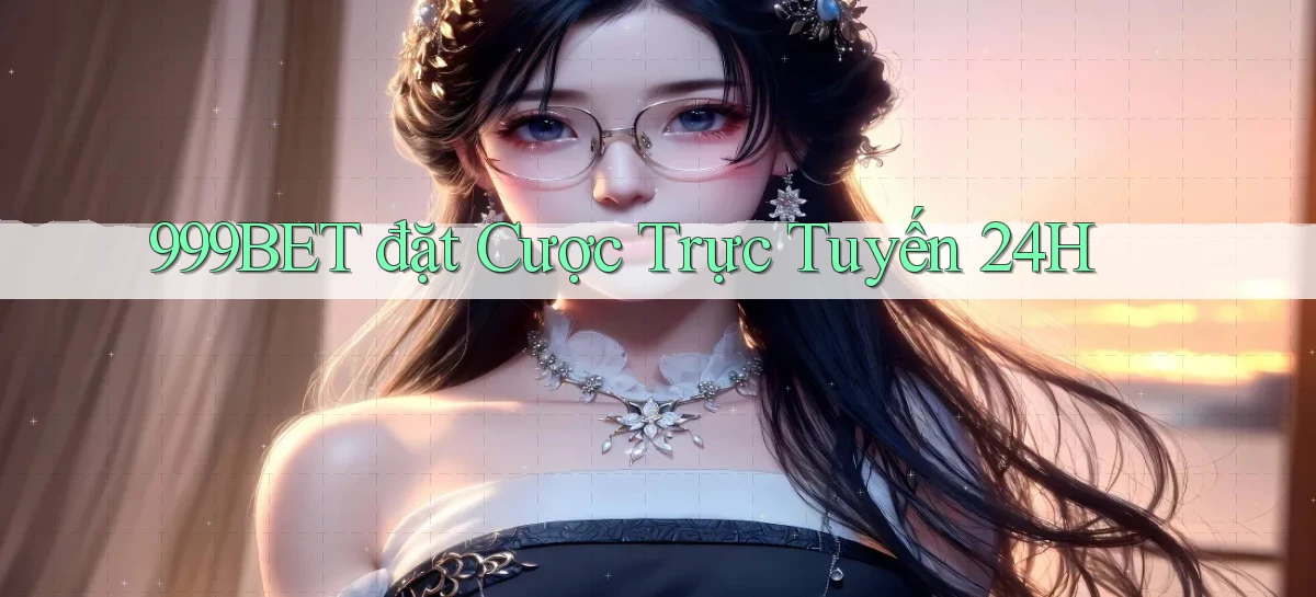 999bet  đặt cược trực tuyến 24h