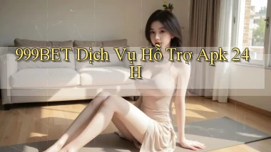 999bet  dịch vụ hỗ trợ apk 24h