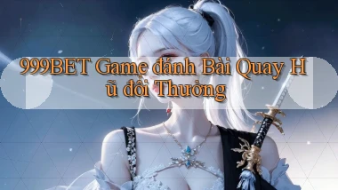999bet  game đánh bài quay hũ đổi thưởng