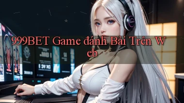 999bet  game đánh bài trên web