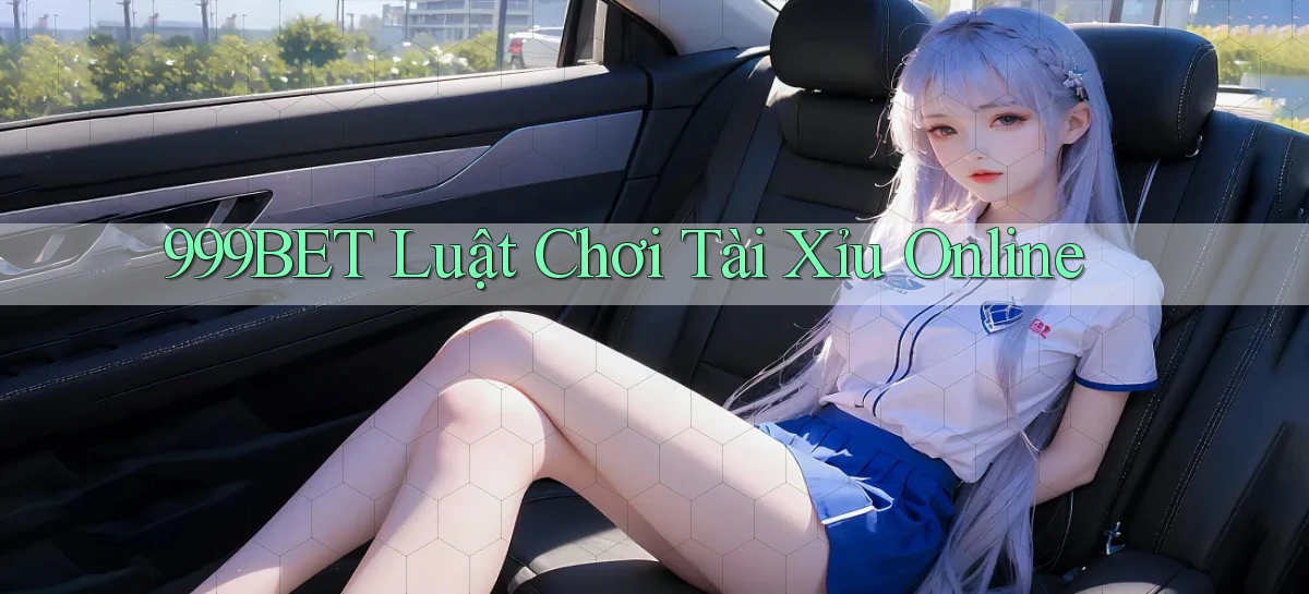 999bet  luật chơi tài xỉu online