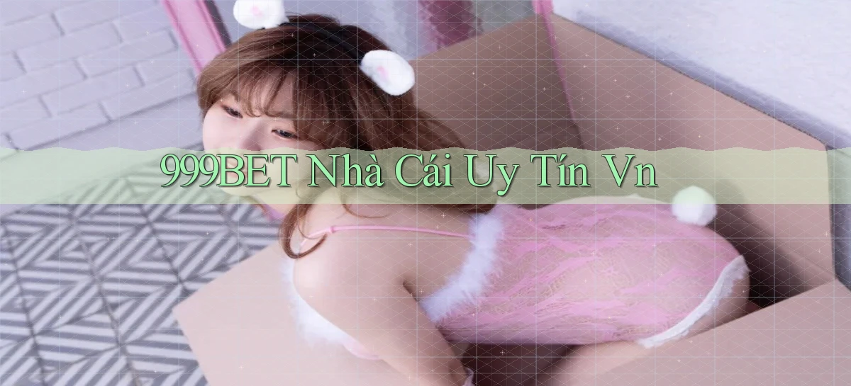 999bet  nhà cái uy tín vn