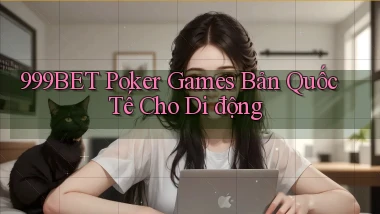 999bet  poker games bản quốc tế cho di động