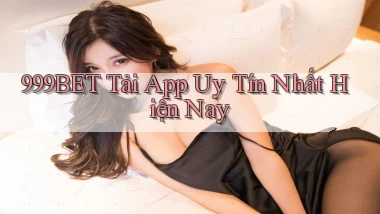 999bet  Tải app uy tín nhất hiện nay