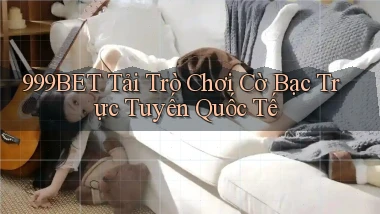 999bet  tải trò chơi cờ bạc trực tuyến quốc tế