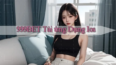 999bet  tải ứng dụng ios