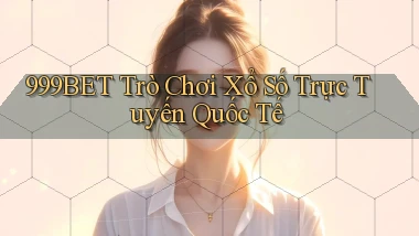 999bet  trò chơi xổ số trực tuyến quốc tế
