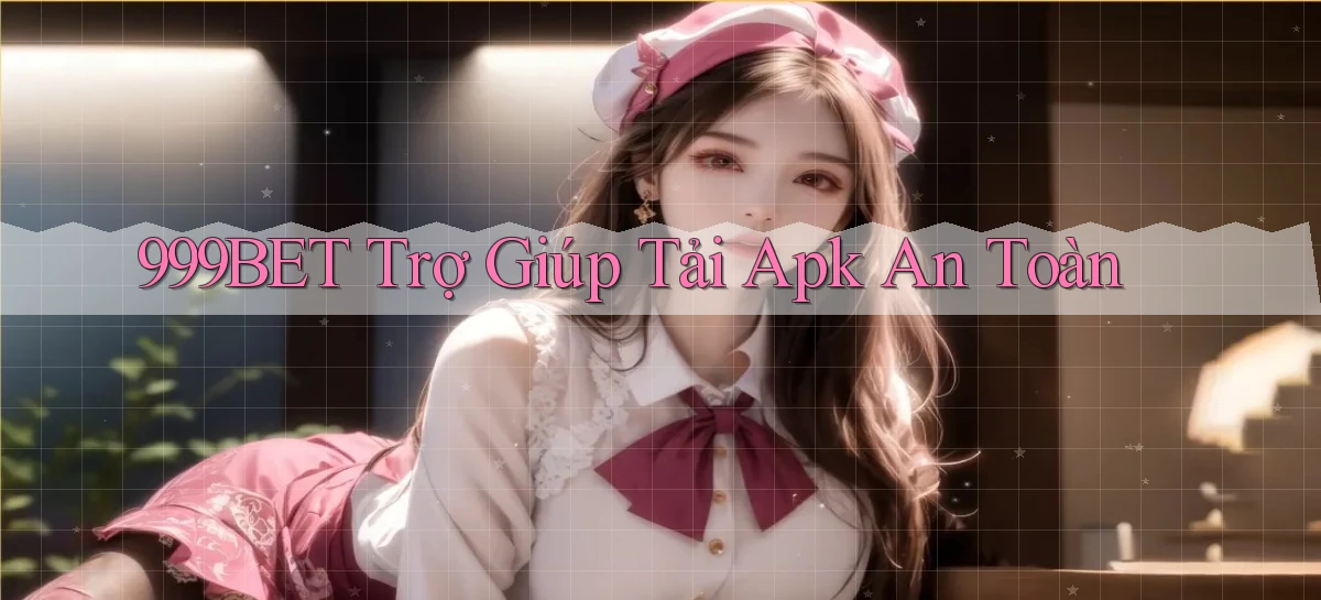 999bet  trợ giúp tải apk an toàn