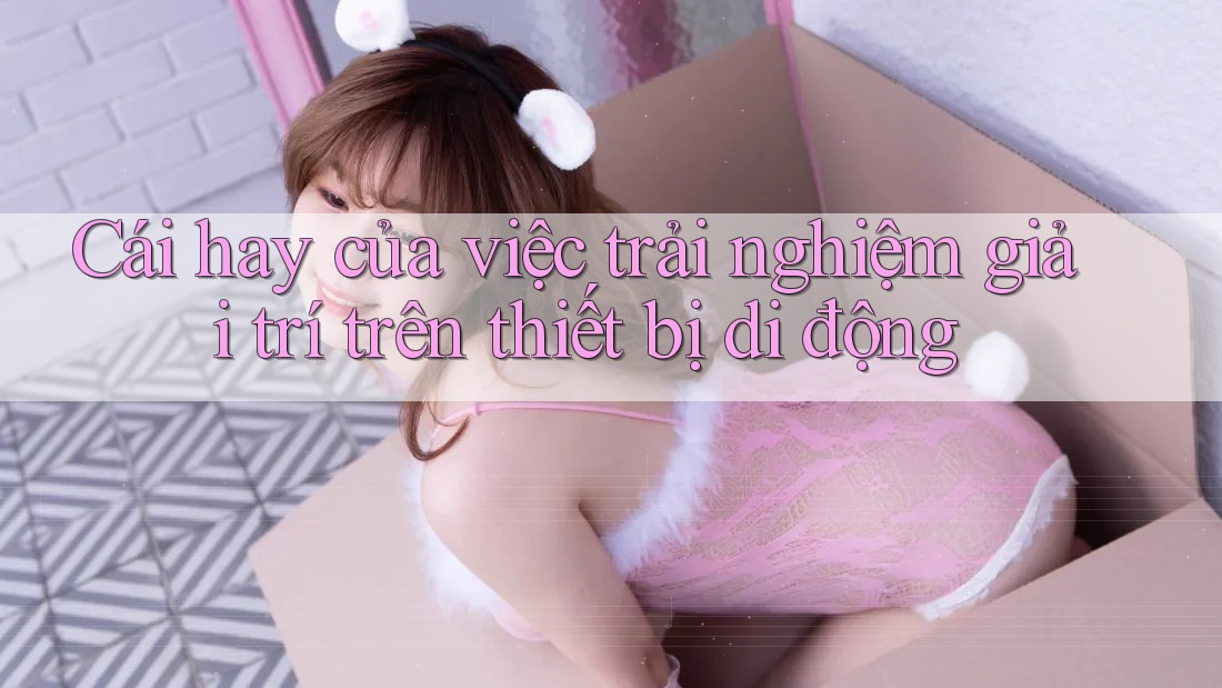 Cái hay của việc trải nghiệm giải trí trên thiết bị di động