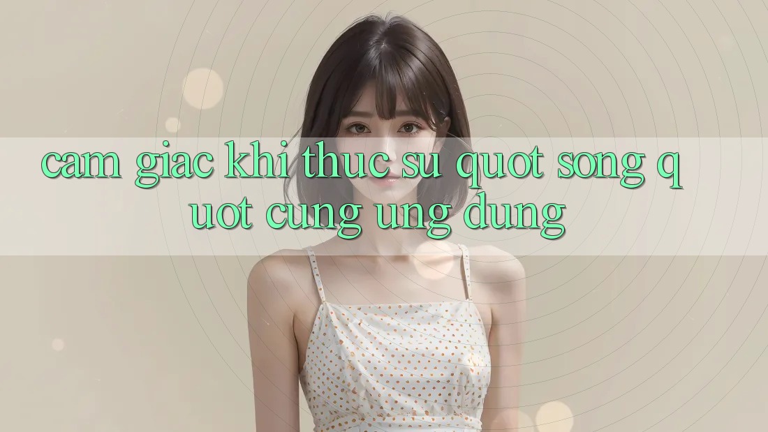 Cảm giác khi thực sự " sống" cùng ứng dụng